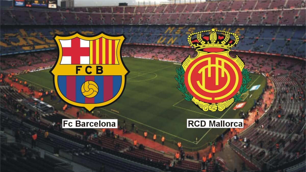 Barca vs Mallorca: Match Preview