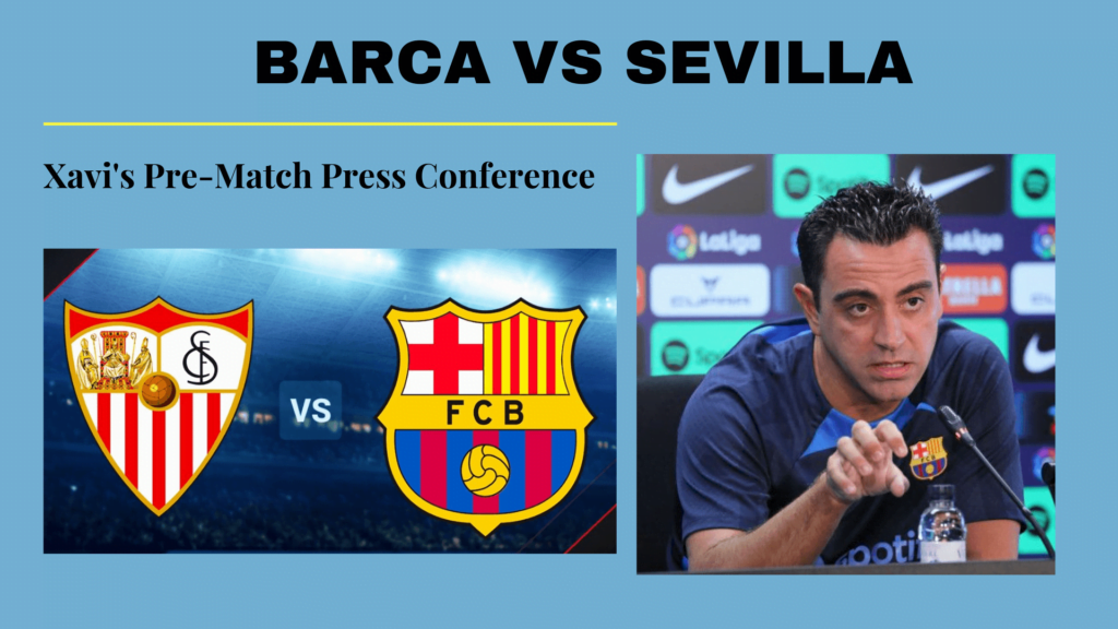 Barca vs Sevilla: Xavi's Press Conference