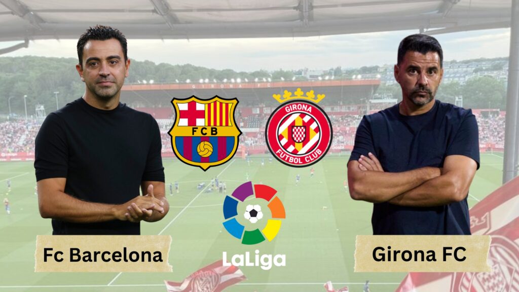 Barcelona vs Girona FC: Match Preview