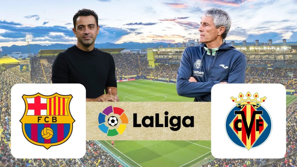 Barcelona vs Villarreal Match Preview